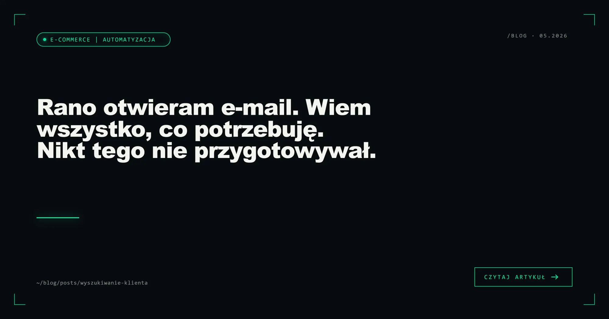 Rano otwieram e-mail. Wiem wszystko, co potrzebuję. Nikt tego nie przygotowywał.